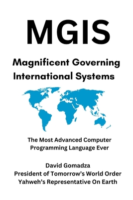 Mgis: Magnificent Governing International Systems - Gomadza, David