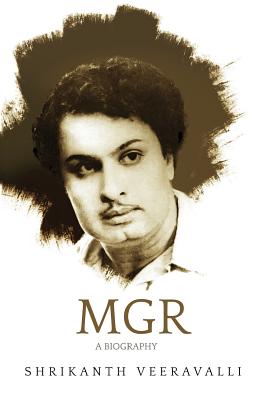 MGR: A Biography - Shrikanth, Veeravalli