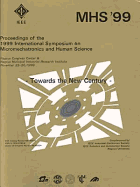 MHS '99 : proceedings of the 1999 international symposium on micromechatronics and human science.