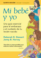 Mi Beb? Y Yo: Una Gu?a Esencial Para El Embarazo Y El Cuidado de Tu Reci?n Nacido: Fifth Edition