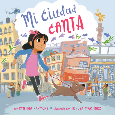 Mi Ciudad Canta - Harmony, Cynthia (Translated by), and Martinez, Teresa (Illustrator), and Dominguez, Adriana (Editor)
