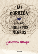 Mi Corazn Y Otros Agujeros Negros / My Heart and Other Black Holes