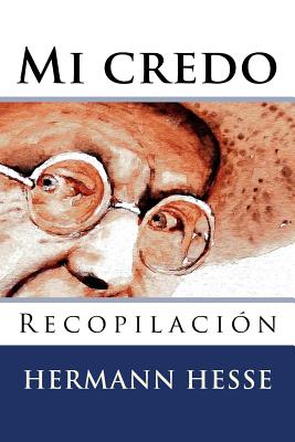 Mi credo - Hernandez B, Martin (Editor), and Giralt, Pilar (Translated by), and Hesse, Hermann