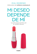 Mi Deseo Depende de M Claves Para Estimular El Deseo Sexual / My Desire Depends on Me: Keys to Stimulate Sexual Desire
