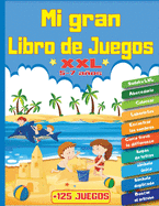 Mi Gran Libro de Juegos XXL +125 Juegos: Para nios de 5 a 7 aos - Libro de actividades de lgica y reflexin -0 temticas: Juegos de diferencias Encontrar las sombras Buscar al intruso Sudoku 4X4 Laberintos Sopas de letras Abecedario...