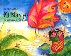 Mi Isla y Yo/My Island And I: La Naturaleza de Puerto Rico/ The Nature Of Puerto Rico - Silva Lee, Alfonso