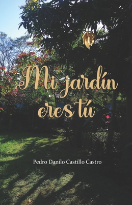 Mi jardn eres t - Castillo Castro, Pedro Danilo