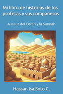 Mi libro de historias de los profetas y sus compaeros: A la luz del Corn y la Sunnah