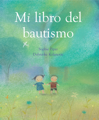 Mi Libro del Bautismo - Piper, Sophie, and Kolanovic, Dubravka (Illustrator)