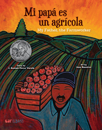 Mi Pap Es Un Agrcola / My Father, the Farm Worker