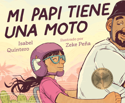 Mi Papi Tiene Una Moto - Quintero, Isabel, and Pea, Zeke (Illustrator)