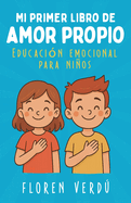 Mi primer libro de amor propio: Educacin emocional para nios