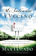 Mi Salvador y Vecino: Tan Cerca Que Podemos Tocarlo, Tan Fuerte Que Podemos Confiar En El