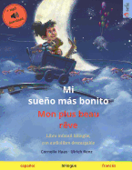 Mi sueo ms bonito - Mon plus beau rve (espaol - francs): Libro infantil bilinge con audiolibro mp3 descargable, a partir de 3-4 aos