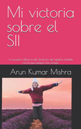 Mi victoria sobre el SII: La curaci?n definitiva del S?ndrome del Intestino Irritable con la que siempre has soado.