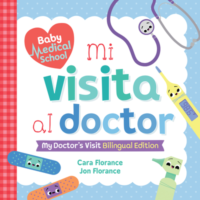 Mi Visita Al Doctor: My Doctor's Visit Bilingual Edition - Florance, Cara, and Florance, Jon