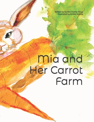 Mia and Her Carrot Farm - Ahuja, Sumito Kojima