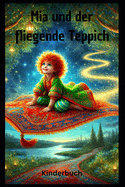 Mia und der fliegende Teppich: Kinderbuch