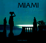 Miami City of Dreams - Maltz, Alan S, and Standiford, Les