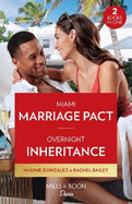 Miami Marriage Pact / Overnight Inheritance: Mills & Boon Desire: Miami Marriage Pact (Miami Famous) / Overnight Inheritance (Marriages and Mergers)
