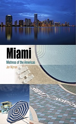 Miami: Mistress of the Americas - Nijman, Jan