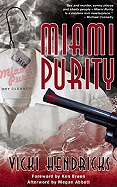 Miami Purity - Hendricks, Vicki, and Abbott, Megan (Afterword by), and Bruen, Ken (Foreword by)