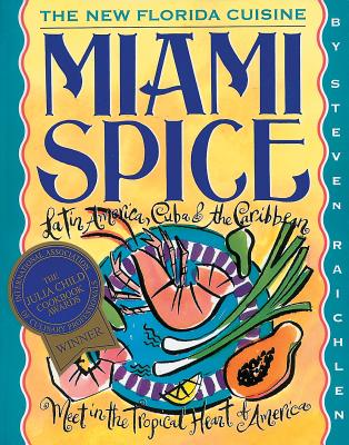 Miami Spice: The New Florida Cuisine - Raichlen, Steven