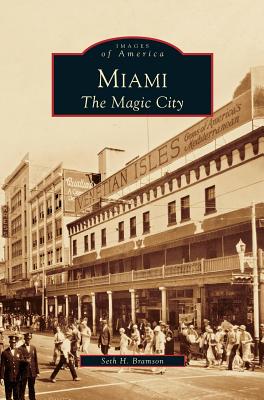 Miami: The Magic City - Bramson, Seth H