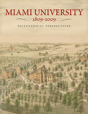 Miami University, 1809-2009: Bicentennial Perspectives - Ellison, Curtis W (Editor)