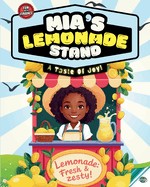 Mia's Lemonade Stand: A Taste Of Joy!: A Fun Story of Entrepreneurship, Friendship, and Kindness Inspiring Life Lessons for Kids Ages 4+