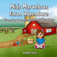 Mia's Marvelous Farm Adventure: Mia and Her Mouse Friends Discover Homophones