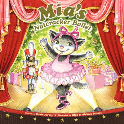 Mia's Nutcracker Ballet: A Christmas Holiday Book for Kids - Farley, Robin