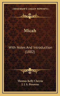 Micah: With Notes and Introduction (1882) - Cheyne, Thomas Kelly, and Perowne, J J S (Editor)