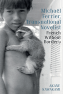 Micha?l Ferrier, Transnational Novelist: French Without Borders