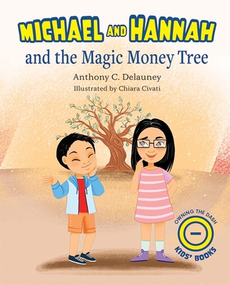 Michael and Hannah and the Magic Money Tree - Delauney, Anthony C