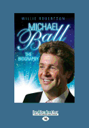 Michael Ball: The Biography (Large Print 16pt)