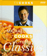 Michael Barry Cooks Crafty Classics - Barry, Michael