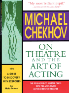 Michael Chekhov: On Theatre and the Art of Acting: A Guide to Discovery