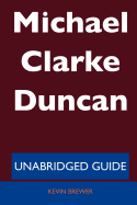 Michael Clarke Duncan - Unabridged Guide