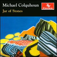 Michael Colquhoun: Jar of Stones - Bob Accurso (percussion); Bob Accurso (claves); Bryan Edkenrode (cello); Don Metz (electronics);...