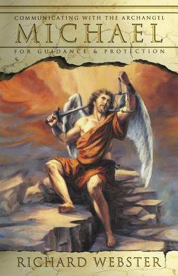 Michael: Communicating with the Archangel for Guidance & Protection - Webster, Richard