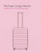 Michael Craig-Martin: Objects of our Time: Drawings