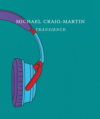 Michael Craig-Martin. Transience - Rawsthorn, Alice, and Obrist, Hans-Ulrich, and Peyton-Jones, Julia