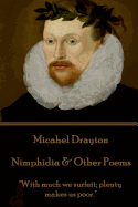 Michael Drayton - Nimphidia & Other Poems: "With Much We Surfeit; Plenty Makes Us Poor."