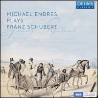Michael Endres Plays Franz Schubert - Michael Endres (piano)