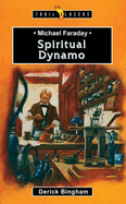Michael Faraday: Spiritual Dynamo