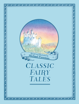 Michael Foreman's Classic Fairy Tales - Foreman, Michael