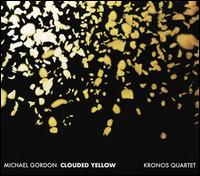 Michael Gordon: Clouded Yellow - Kronos Quartet; Young People's Chorus of New York City (choir, chorus)