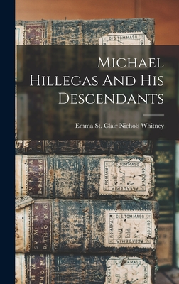 Michael Hillegas And His Descendants - Emma St Clair Nichols Whitney (Creator)