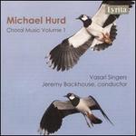 Michael Hurd: Choral Music, Vol. 1
